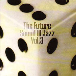 The Future Sound Of Jazz Vol. 3 (disc 1)