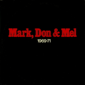 Mark, Don & Mel 1969-71