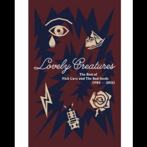 Lovely Creatures (The Best Of Nick Cave And The Bad Seeds) (1984 – 2014)