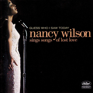 Guess Who I Saw Today: Nancy Wilson Sings Songs Of Lost Love