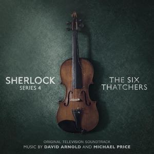 Sherlock Series 4: The Six Thatchers (Television Soundtrack)