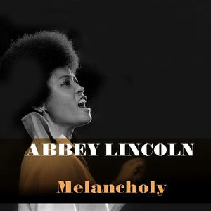 Abbey Lincoln: Melancholy