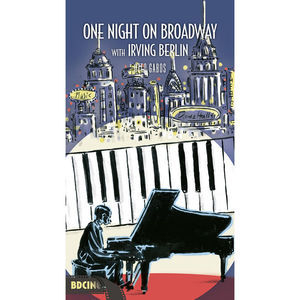 BD Music Presents: Irving Berlin's Music One Night On Broadway