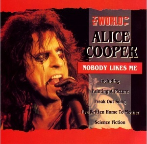 The World Of Alice Cooper / Nobody Likes Me