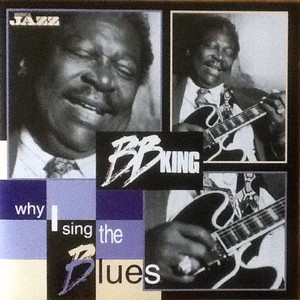 Why I Sing The Blues