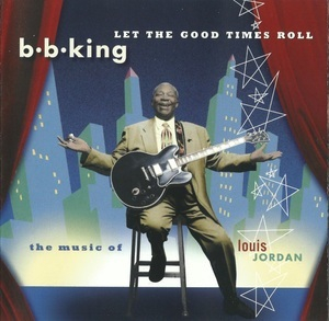 Let The Good Times Roll (The Music Of Louis Jordan)