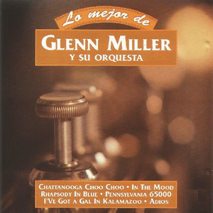 Lo Mejor De Glenn Miller Y Su Orquesta