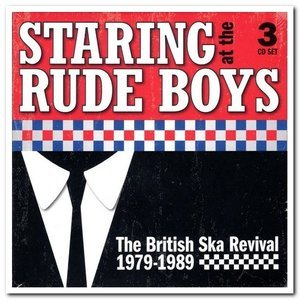 Staring At The Rude Boys: The British Ska Revival 1979-1989