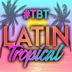 #TBT Latin Tropical