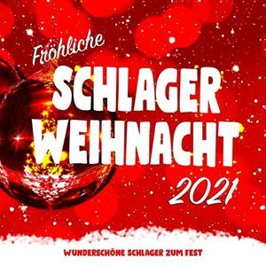 Frohliche Schlager-Weihnacht 2021 (Wunderschone Schlager zum Fest)