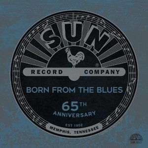 Sun Records 65th Anniversary: Born From The Blues