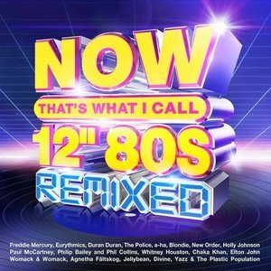 Now That's What I Call 12' 80s: Remixed