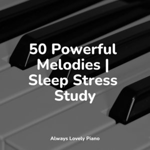 50 Powerful Melodies | Sleep Stress Study