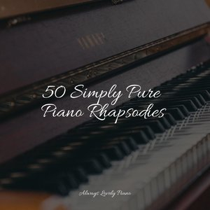 50 Simply Pure Piano Rhapsodies
