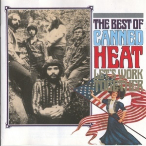 Let's Work Together (The Best Of Canned Heat)