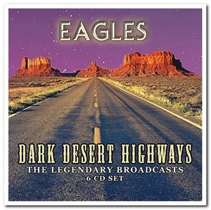 Dark Desert Highways - The Legendary Broadcasts