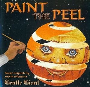 Paint the Peel - Music Inspired by and in Tribute to Gentle Giant