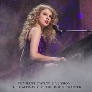 Fearless (Taylors Version: The Halfway Out The Door Chapter)