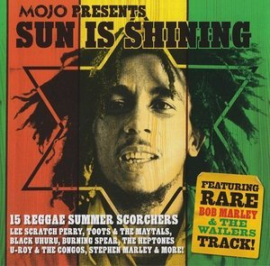 Mojo Presents: Sun Is Shining (15 Reggae Summer Scorchers)