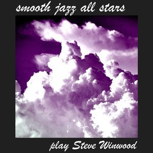 Smooth Jazz All Stars Play Steve Winwood (Instrumental)