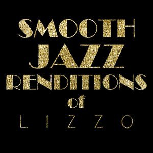 Smooth Jazz Renditions of Lizzo (Instrumental)