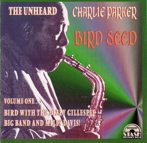 The Unheard Of Charlie Parker - Bird Seed