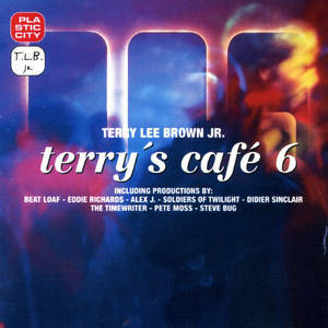 Terry's Cafe 6 mixed by Terry Lee Brown Jr.