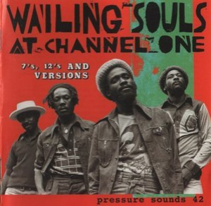 Wailing Souls At Channel One (7's, 12's And Versions)