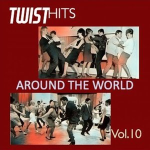 Twist Hits Around the World, Vol. 10