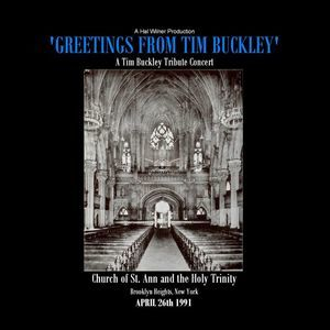 Greetings From Tim Buckley - A Tim Buckley Tribute Concert, St.Anns Church, Brooklyn, NY 4-26-91