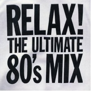 Relax! The Ultimate 80's Mix (CD2)