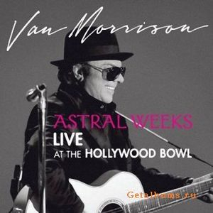 Astral Weeks Live At The Hollywood Bowl