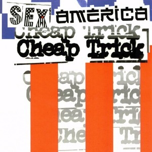 Sex, America, Cheap Trick (Epic, E4K 64938, U.S.A.)