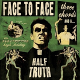 Face To Face - Three Chords And A Half Truth '2013