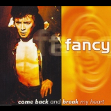 Fancy - Come Back And Break My Heart '1998