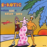E-Rotic - Willy Use A Billy... Boy '1995