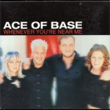 Ace Of Base - Whenever You're Near Me '1998