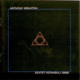 Anthony Braxton - Sextet (Istanbul) 1996 (2CD) '1996