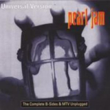 Pearl Jam - Universal Version - The Complete B-Sides & MTV Unplugged '1994