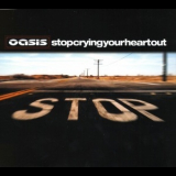 Oasis - Stop Crying Your Heart Out '2002