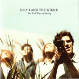 Noah And The Whale - The First Days Of Spring '2009