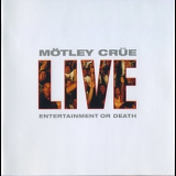 Motley Crue - Live: Entertainment Or Death '1999