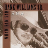 Hank Williams, Jr. - A.k.a. Wham, Bam, Sam '1996