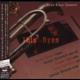 Ryan Kisor Quintet - This Is Ryan '2005