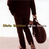 Chris Smither - Train Home '2003