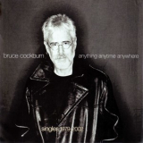 Bruce Cockburn - Anything Anytime Anywhere Singles 1979-2002 '2002