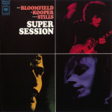 Mike Bloomfield, Al Kooper, Stephen Stills - Super Session '1968