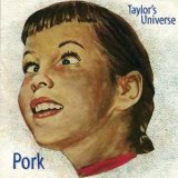 Taylor's Universe - Pork '1995
