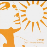 Ganga - Don't Wake Me Up '2007