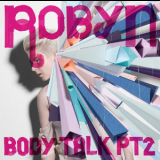Robyn - Body Talk Pt. 2 '2010